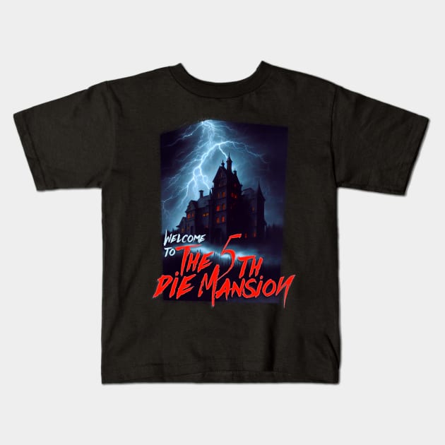 The 5th Die Mansion Kids T-Shirt by Fresh! Printsss ™